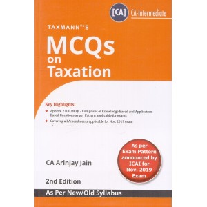 Taxmann's MCQs on Taxation for CA Intermediate [IPCC] November 2019 Exam by CA. Arinjay Jain [Old/New Syllabus]